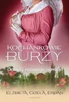 Kochankowie Burzy Tom 3 Sekrety różanego ogrodu. Autor: Gizela Erban Elżbieta. SmakLiter.pl Okładka książki Kochankowie Burzy Tom 3 Sekrety różanego ogrodu