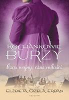 Kochankowie Burzy Tom 5 Czas miłości, czas burzy. Autor: Gizela Erban Elżbieta. SmakLiter.pl Okładka książki Kochankowie Burzy Tom 5 Czas miłości, czas burzy