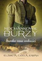 Kochankowie Burzy Tom 7 Gorzka cena wolności. Autor: Gizela Erban Elżbieta. SmakLiter.pl Okładka książki Kochankowie Burzy Tom 7 Gorzka cena wolności