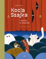 Kocia Szajka i duchy w teatrze. Autor: Romaniuk Agata, Malwina Hajduk. SmakLiter.pl Okładka książki Kocia Szajka i duchy w teatrze