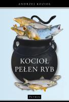Kocioł pełen ryb. Autor: Kozioł Andrzej. SmakLiter.pl Okładka książki Kocioł pełen ryb