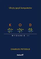 Kod. Ukryty język komputerów w.2. Autor: Petzold Charles. SmakLiter.pl Okładka książki Kod. Ukryty język komputerów w.2