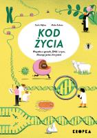 Kod życia. Wszystko o genach, DNA, i o tym dlaczego jesteś, kim jesteś. Autor: Hafner Carla, Mieke Scheier. SmakLiter.pl Okładka książki Kod życia. Wszystko o genach, DNA, i o tym dlaczego jesteś, kim jesteś