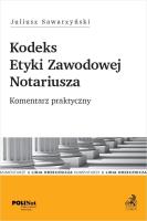 Okładka książki Kodeks Etyki Zawodowej Notariusza. Komentarz..