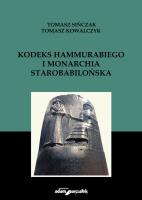 Kodeks Hammurabiego i monarchia starobabilońska. Autor: Tomasz Sińczak, Kowalczyk Tomasz. SmakLiter.pl Okładka książki Kodeks Hammurabiego i monarchia starobabilońska