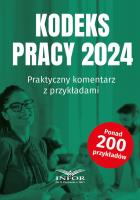 Kodeks Pracy 2024 Praktyczny komentarz. Autor:   Praca zbiorowa. SmakLiter.pl Okładka książki Kodeks Pracy 2024 Praktyczny komentarz