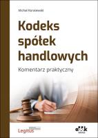 Kodeks spółek handlowych Komentarz praktyczny. Autor: Koralewski Michał. SmakLiter.pl Okładka książki Kodeks spółek handlowych Komentarz praktyczny