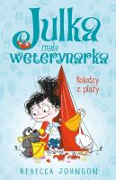 Koledzy z plaży. Julka mała weterynarka. Tom 5. Autor: Rebecca Johnson. SmakLiter.pl Okładka książki Koledzy z plaży. Julka mała weterynarka. Tom 5