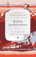 Kolej podziemna. Autor: Colson Whitehead. SmakLiter.pl Okładka książki Kolej podziemna