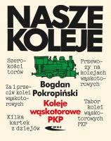 Koleje wąskotorowe PKP. Autor: Bogdan Pokropiński. SmakLiter.pl Okładka książki Koleje wąskotorowe PKP