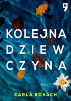 Kolejna dziewczyna. Detektyw Gina Harte. Tom 1. Autor: Carla Kovach. SmakLiter.pl Okładka książki Kolejna dziewczyna. Detektyw Gina Harte. Tom 1