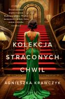 Kolekcja straconych chwil. Autor: Krawczyk Agnieszka. SmakLiter.pl Okładka książki Kolekcja straconych chwil