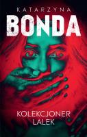 Kolekcjoner lalek. Lena. Tom 1. Autor: Katarzyna Bonda. SmakLiter.pl Okładka książki Kolekcjoner lalek. Lena. Tom 1