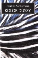 Kolor duszy. Autor: Paulina Sacharczuk. SmakLiter.pl Okładka książki Kolor duszy