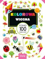 Kolorowa wiosna. Ponad 100 naklejek. Ponad 100 naklejek. Autor: Opracowanie zbiorowe. SmakLiter.pl Okładka książki Kolorowa wiosna. Ponad 100 naklejek. Ponad 100 naklejek
