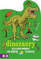 Kolorowanki na każdą pogodę. Dinozaury. Autor: Opracowanie zbiorowe. SmakLiter.pl Okładka książki Kolorowanki na każdą pogodę. Dinozaury