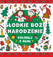 Koloruj z nami! Słodkie Boże Narodzenie. Autor:   Praca zbiorowa. SmakLiter.pl Okładka książki Koloruj z nami! Słodkie Boże Narodzenie