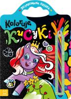 Koloruję kucyki. Zaczarowana kredka. Autor: Podgórska Anna. SmakLiter.pl Okładka książki Koloruję kucyki. Zaczarowana kredka