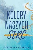 Kolory naszych serc. Autor: Agnieszka Karecka. SmakLiter.pl Okładka książki Kolory naszych serc