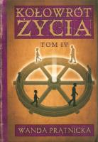 Kołowrót Życia T.4. Autor: Wanda Prątnicka. SmakLiter.pl Okładka książki Kołowrót Życia T.4