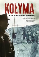 Kołyma. Polacy w sowieckich łagrach. Autor: Sebastian Warlikowski. SmakLiter.pl Okładka książki Kołyma. Polacy w sowieckich łagrach