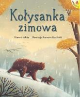 Kołysanka zimowa. Autor: Dianne White, Ramona Kaulitzki. SmakLiter.pl Okładka książki Kołysanka zimowa