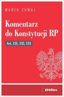 Komentarz do Konstytucji RP art. 131, 132, 133. Autor: Chmaj Marek. SmakLiter.pl Okładka książki Komentarz do Konstytucji RP art. 131, 132, 133