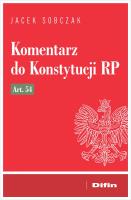 Komentarz do Konstytucji RP art. 54. Autor: Jacek Sobczak. SmakLiter.pl Okładka książki Komentarz do Konstytucji RP art. 54