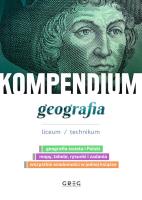 Kompendium - geografia - liceum/technikum. Autor: Zespół Autorów i Redaktorów Wydawnictwa GREG. SmakLiter.pl Okładka książki Kompendium - geografia - liceum/technikum