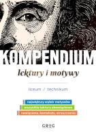 Kompendium lektury i motywy. Liceum/technikum. Autor: Opracowanie zbiorowe. SmakLiter.pl Okładka książki Kompendium lektury i motywy. Liceum/technikum