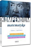 Kompendium - matematyka - liceum/technikum. Autor: Zespół Autorów i Redaktorów Wydawnictwa GREG. SmakLiter.pl Okładka książki Kompendium - matematyka - liceum/technikum