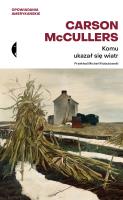 Komu ukazał się wiatr? Opowiadania zebrane. Autor: McCullers Carson, Michał Kłobukowski. SmakLiter.pl Okładka książki Komu ukazał się wiatr? Opowiadania zebrane