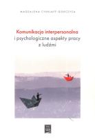 Komunikacja interpersonalna i psychologiczne aspekty pracy z ludźmi. Autor: Magdalena Cyrklaff-Gorczyca. SmakLiter.pl Okładka książki Komunikacja interpersonalna i psychologiczne aspekty pracy z ludźmi