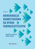 Komunikacja marketingowa na rynku farmaceutycznym. Autor: Anna Rogala, Pilarczyk Bogna. SmakLiter.pl Okładka książki Komunikacja marketingowa na rynku farmaceutycznym