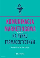 Komunikacja marketingowa na rynku farmaceutycznym. Autor: Rogala Joanna, Pilarczyk Bogna. SmakLiter.pl Okładka książki Komunikacja marketingowa na rynku farmaceutycznym