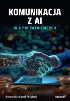 Komunikacja z AI. Dla początkujących. Autor: Katarzyna Majzel-Pośpiech. SmakLiter.pl Okładka książki Komunikacja z AI. Dla początkujących