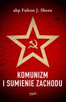 Komunizm i sumienie Zachodu. Autor: Abp Fulton J. Sheen, Zbigniew Kasprzyk. SmakLiter.pl Okładka książki Komunizm i sumienie Zachodu