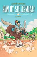 Okładka książki Koń by się uśmiał! Ale Jazda! Tom 1