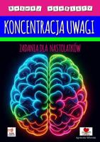 Koncentracja uwagi. Zadania dla nastolatków. Autor: Wileńska Agnieszka. SmakLiter.pl Okładka książki Koncentracja uwagi. Zadania dla nastolatków