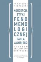 Koncepcja etyki fenomenologicznej Paola Valoriego. Autor: Mietelski Tymoteusz. SmakLiter.pl Okładka książki Koncepcja etyki fenomenologicznej Paola Valoriego