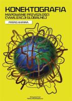 Konektografia. Mapowanie przyszłości cywilizacji globalnej. Autor: Khanna Parag. SmakLiter.pl Okładka książki Konektografia. Mapowanie przyszłości cywilizacji globalnej