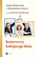 Koneserzy kolejnego dnia. Autor: Andrus Artur, Majewska Alicja, Korcz Włodzimierz. SmakLiter.pl Okładka książki Koneserzy kolejnego dnia