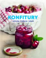 Konfitury Sekrety, tradycja i smak. Autor:   Praca zbiorowa. SmakLiter.pl Okładka książki Konfitury Sekrety, tradycja i smak