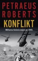 Konflikt. Militarna historia wojen po 1945. Autor: David Petraeus, Roberts Andrew. SmakLiter.pl Okładka książki Konflikt. Militarna historia wojen po 1945