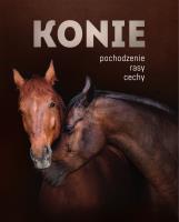 Konie. Pochodzenie, rasy, cechy. Autor: Patrycja Zarawska, Walkowicz Ewa. SmakLiter.pl Okładka książki Konie. Pochodzenie, rasy, cechy