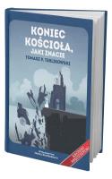 Koniec Kościoła jaki znacie. Autor: Terlikowski Tomasz. SmakLiter.pl Okładka książki Koniec Kościoła jaki znacie