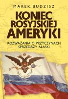 Koniec rosyjskiej Ameryki. Autor: Budzisz Marek. SmakLiter.pl Okładka książki Koniec rosyjskiej Ameryki