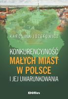 Okładka książki Konkurencyjność małych miast w Polsce i jej uwarunkowania