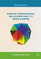 Konkurs matematyczny dla uczniów klas I i II szkoły średniej. Przygotuj się sam!. Autor: Bednarek Witold. SmakLiter.pl Okładka książki Konkurs matematyczny dla uczniów klas I i II szkoły średniej. Przygotuj się sam!