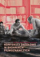 Konteksty źródłowe w badaniach filmoznawczych. Autor: Monika Bator, Cybulski Adam, Dębski Andrzej, Barbara Lena Gierszewska, Giza Barbara, Mariusz Guzek. SmakLiter.pl Okładka książki Konteksty źródłowe w badaniach filmoznawczych